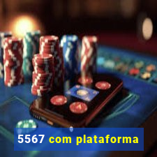 5567 com plataforma